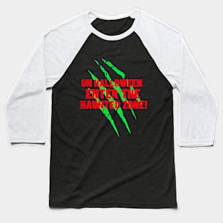 On Halloween the haunted zone opens Baseball T-Shirt